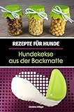 Rezepte für Hunde: Hundekekse aus der Backmatte: Hundeleckerlies & Hundekekse backen in der Backmatte